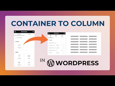 How to Convert from Container to Column in WordPress | Elementor Containr to Column Option