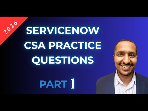 ServiceNow CSA Practice Questions Domain 1, Full Breakdown with Answers