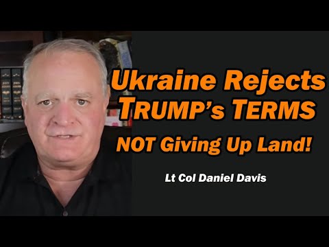Ukraine Rejects Trump's Terms: NOT Giving Up Land! /Lt Col Daniel Davis