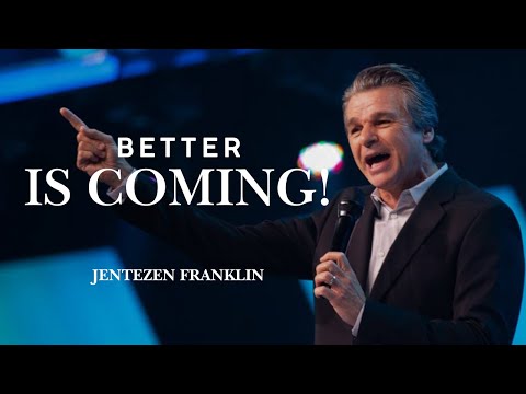 Jentezen Franklin - Better Is Coming!