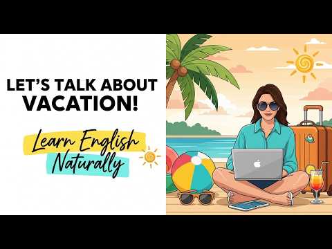 Learn English With Podcast | Summer & Vacation – Learn English with Real Conversations!
