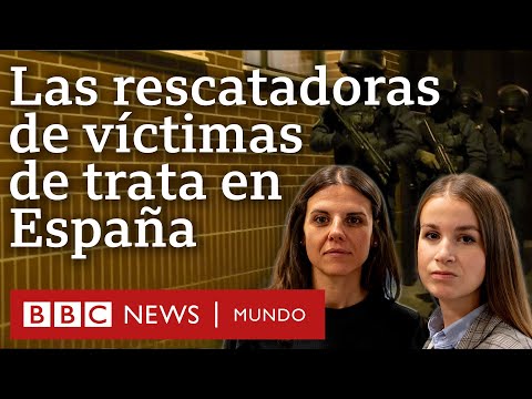 Las detectives que rescatan víctimas de trata en España | BBC Mundo