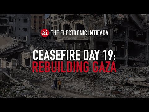 Breaking news and analysis on day 19 of Gaza ceasefire | The Electronic Intifada Podcast