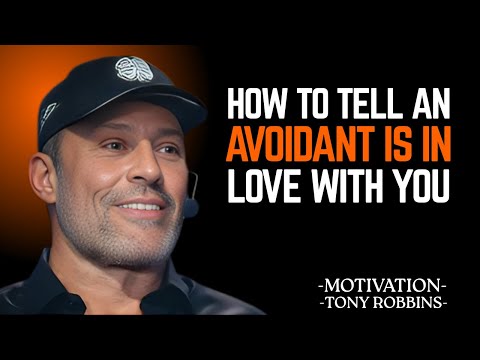 How to Tell an Avoidant Is in Love With You" Tony Robbins Motivational Speech