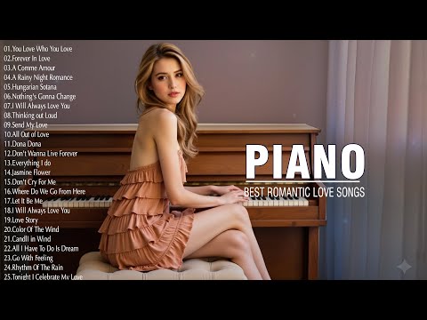 200 Most Beautiful Piano Love Songs Falling In Love All Over Again - Best Relaxing Piano Music