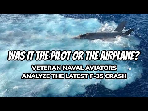 Was it the Pilot or the Airplane? Veteran Naval Aviators Analyze the Latest F-35 Crash