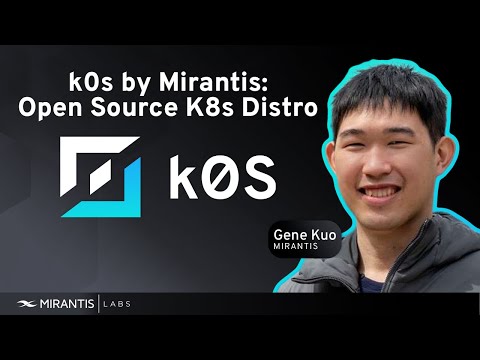 k0s by Mirantis: Lightweight K8s Distribution for Simplified Deployments on Any Infrastructure