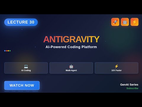 Lecture 30: Build Faster with Antigravity - AI Agentic Coding Tool Walkthrough