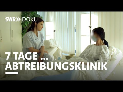 7 Tage... In der Abtreibungsklinik | SWR Doku