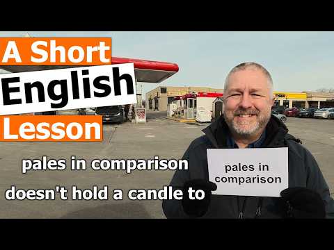 Learn the English Phrases "pales in comparison" and "doesn't hold a candle to"