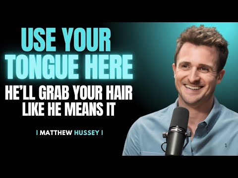 3 Tongue Secrets That Will Make Him OBSESSED With You | Matthew Hussey