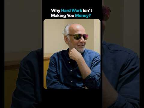 Why Hard Work Isn’t Making You Money? #VinodSethi