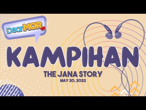 Dear MOR: "Kampihan" The Jana Story 05 - 20 - 22