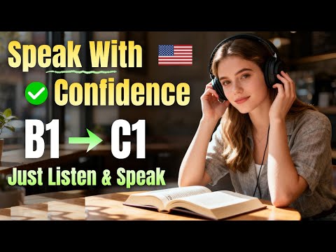 Speak English More Confidently | B1 to C1 Listening & Speaking Practice (1 Hours)