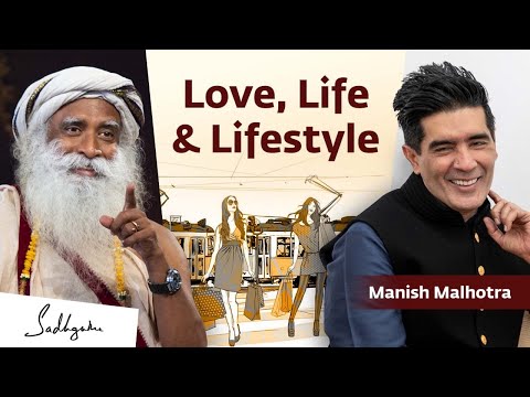 Love, Life & Lifestyle | @ManishMalhotraWorld  & Sadhguru