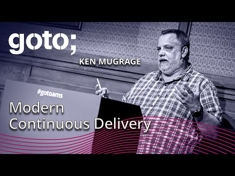 Modern Continuous Delivery • Ken Mugrage • GOTO 2019