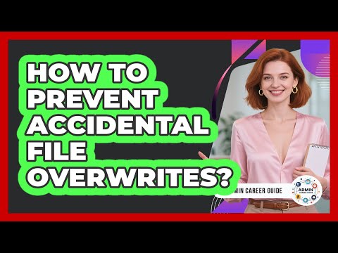 How To Prevent Accidental File Overwrites?