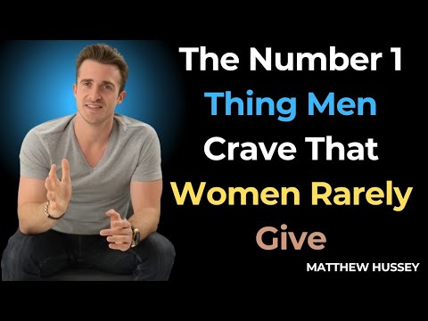 The Number 1 Thing Men Crave, That Women Rarely Give | Matthew Hussey Motivational Speech