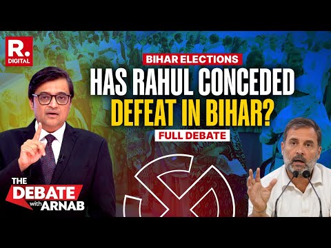 Debate With Arnab: Is Rahul Gandhi Readying Narrative For Bihar Election Defeat?