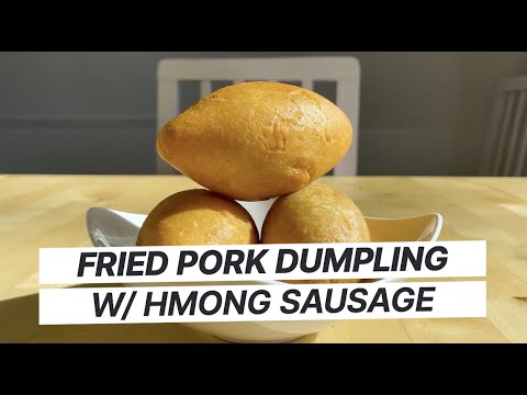 FRIED PORK DUMPLING WITH HMONG SAUSAGE FILLING - A DIMSUM AND BAKERY FAVORITE WITH A HMONG TWIST!