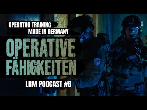 LRM Podcast E6 - Special Forces Training Made in Germany - Die ganze Story von Operative Fähigkeiten