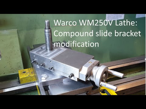 Warco WM250V Lathe: Compound slide bracket modification
