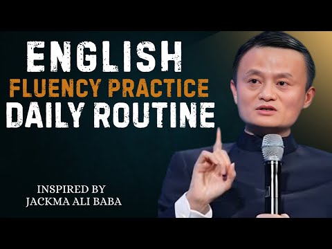 English Fluency Practice – Daily Routine | Best Speech By Jack Ma