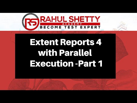 Extent Reports with Screenshots & Parallel Execution - Part 1 | Rahul Shetty