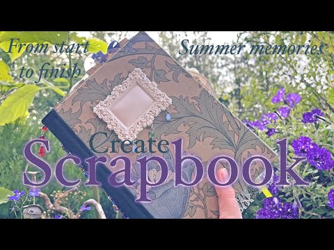 Summer Memories - Creating a Scrapbook From Start to Finish