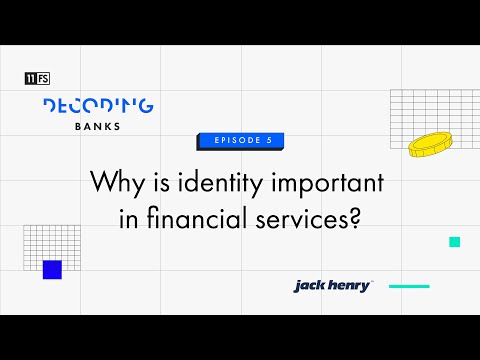 Why is identity important in financial services? | Decoding: Banks | Episode 5
