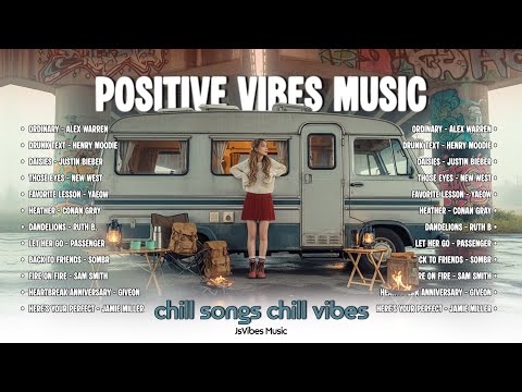A Playlist Full of Positive Vibes Music 💞 || English Songs Love Playlist — Daisies, Back to friends