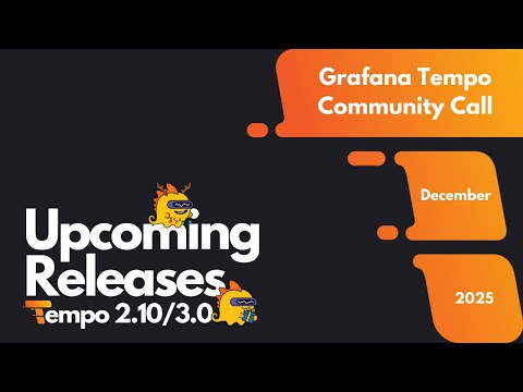 Grafana Tempo: Upcoming 2.10/3.0 Releases (Community Call December 2025)