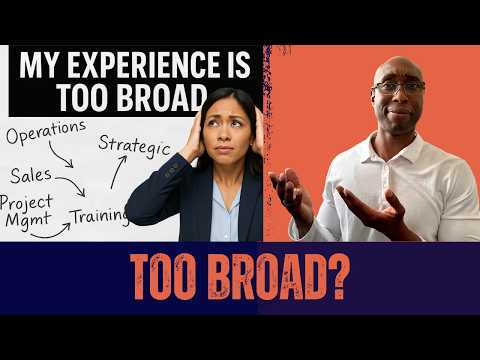 Is My Job Experience Too Broad? How to Create a Focused Narrative