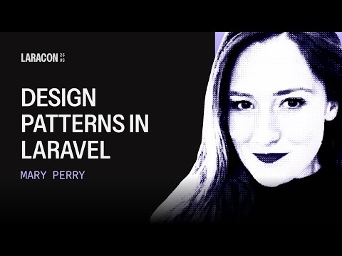 Design Patterns | Mary Perry at Laracon US 2025