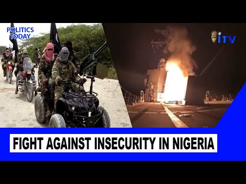 Fight Against Insecurity In Nigeria: US Strike On Terrorists In Enclave And The Reactions