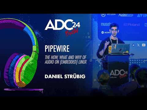 Pipewire: The How, What and Why of Audio on (Embedded) Linux - Daniel Strübig - ADC 2024
