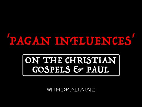 'Pagan influences' on the Christian Gospels & Paul