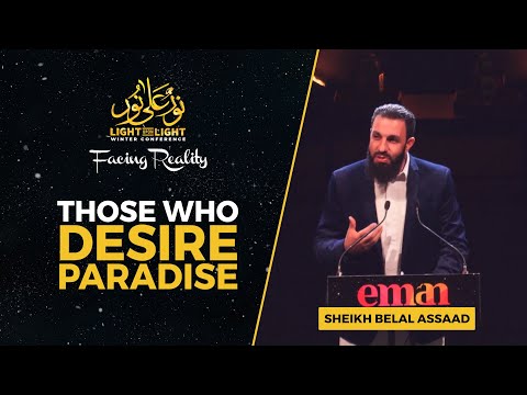 Those Who Desire Paradise | Sheikh Belal Assaad | Light Upon Light 2022 FULL LECTURE