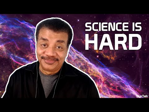 Neil deGrasse Tyson Explains Why Science Is Hard