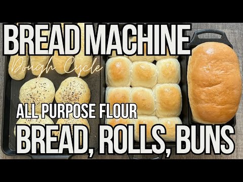 3 Recipes - Bread Machine Dough Cycle - Bread, Rolls, & Buns - All Purpose Flour! #recipe