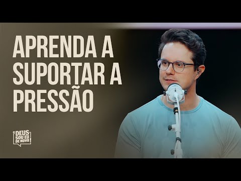 Aprenda a suportar a pressão | Deive Leonardo