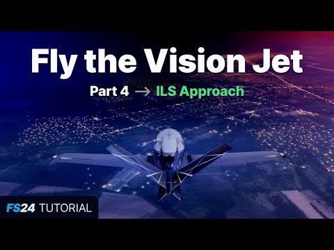 FS24: Fly the Vision Jet - Part 4: ILS Approach