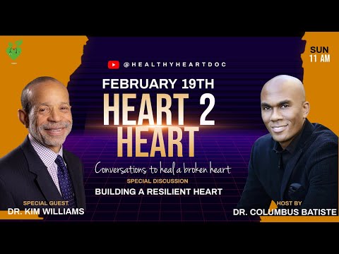 Heart 2 Heart with Dr. Columbus Batiste - Building a Resilient Heart with Guest Dr. Kim Williams