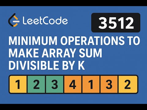 LeetCode 3512 in 5 Minutes — Minimum Operations to Make Array Sum Divisible by K