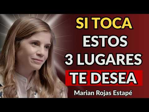 3 LUGARES Donde Él Te TOCA Cuando Te DESEA (Las Mujeres NO Se Dan Cuenta) | Marian Rojas Estapé