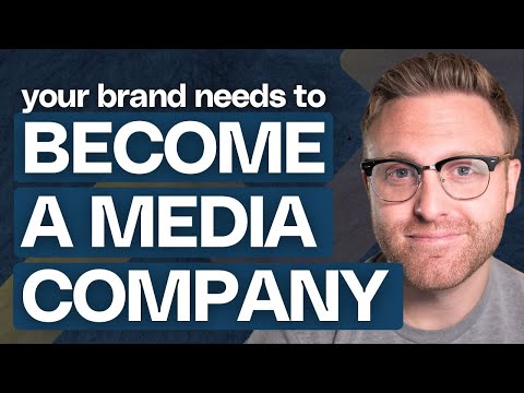 Why every company needs to become a media company
