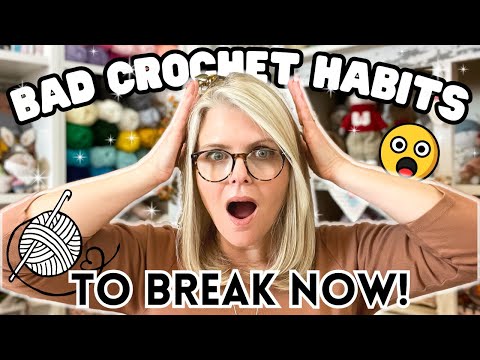 14 BAD HABITS Every CROCHETER Needs to BREAK NOW 🙀