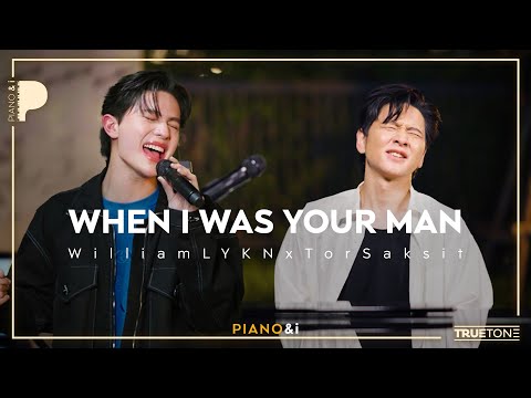 When I Was Your Man | William LYKN x TorSaksit (Piano & i Live)