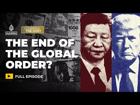 Is the global economic order unravelling? | Counting the Cost
