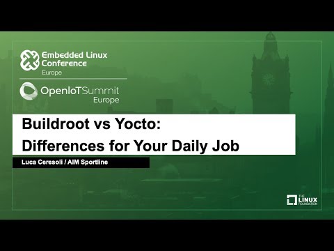 Buildroot vs Yocto: Differences for Your Daily Job - Luca Ceresoli, AIM Sportline